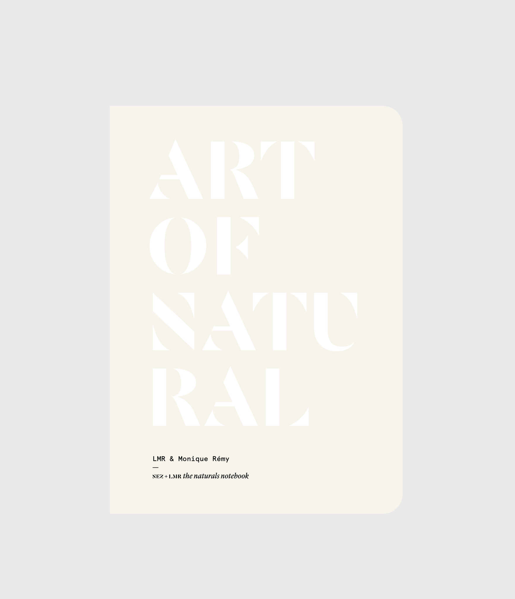 NEZ + LMR the naturals notebook | Art of Natural