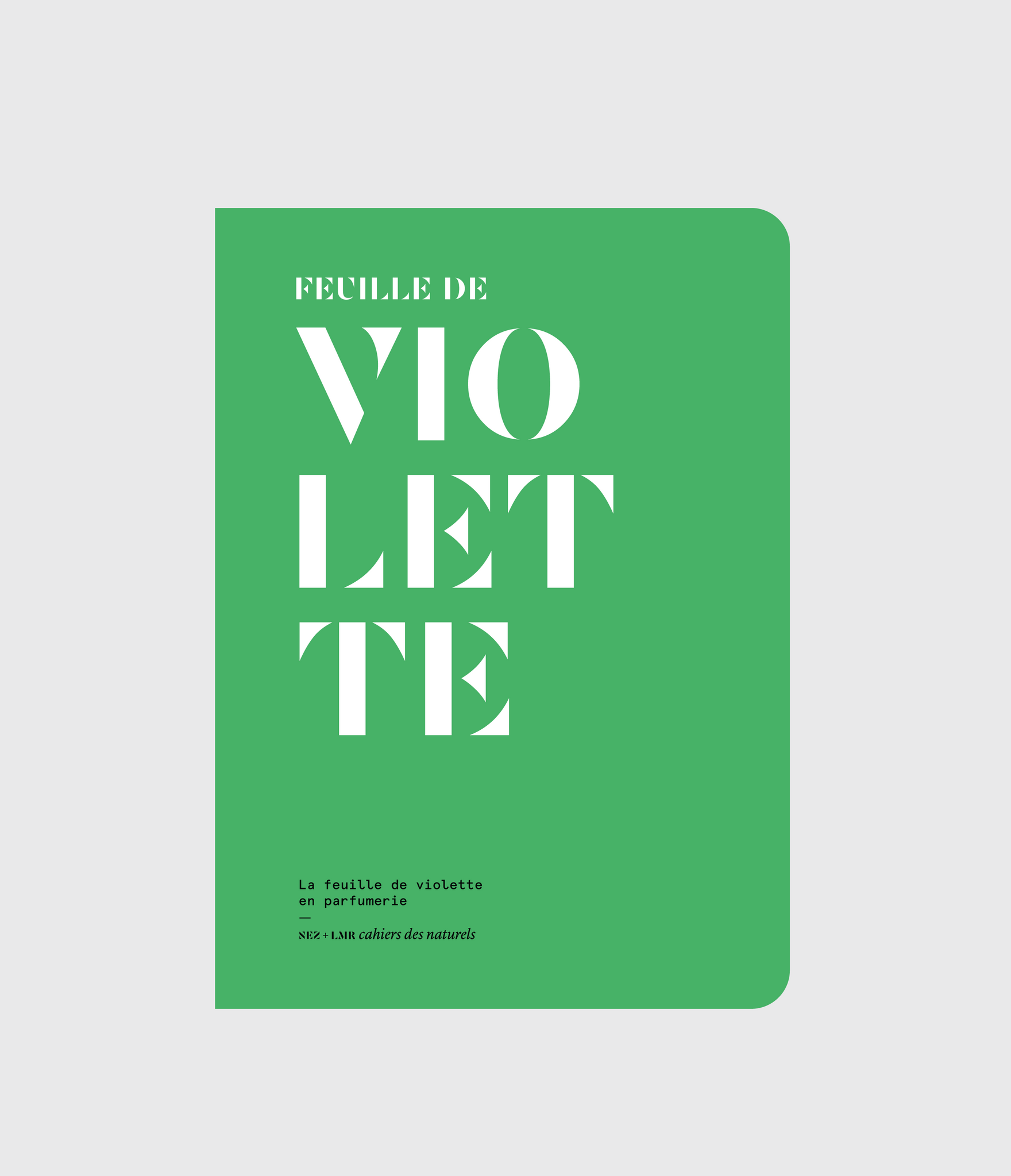 NEZ + LMR cahiers des naturels | La feuille de violette en parfumerie