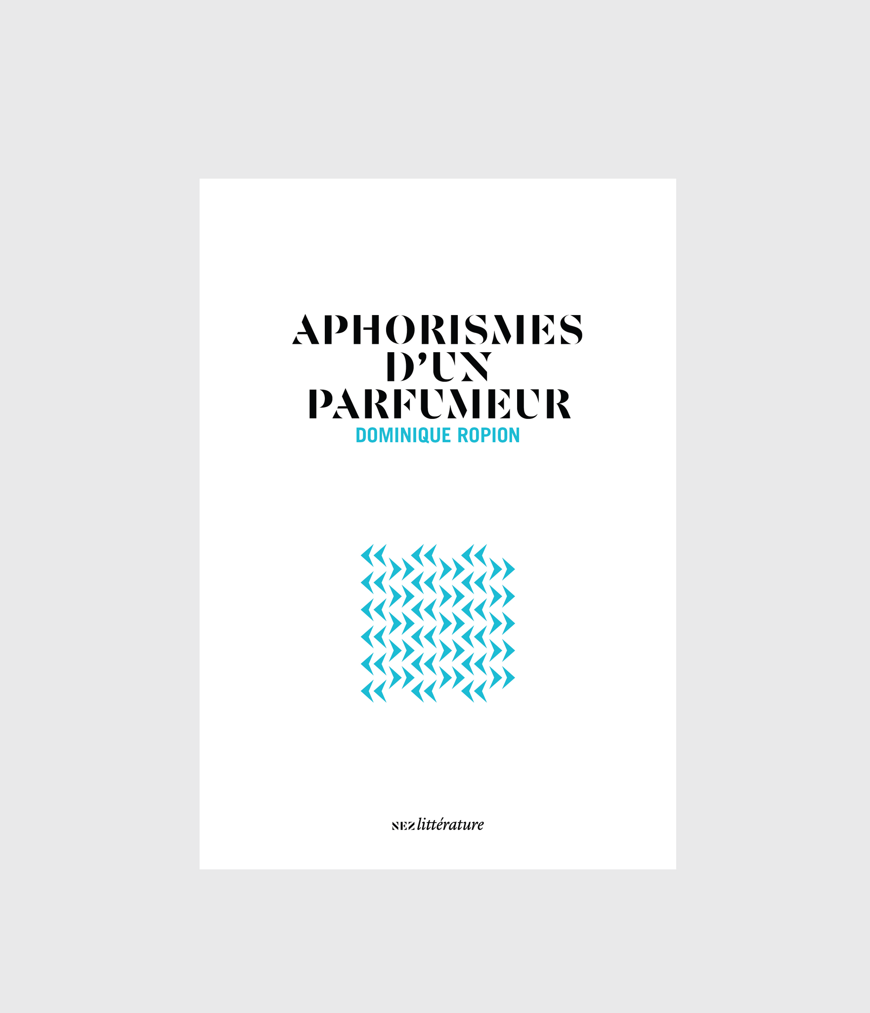 Aphorismes d'un parfumeur | Dominique Ropion