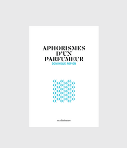 Aphorismes d'un parfumeur | Dominique Ropion