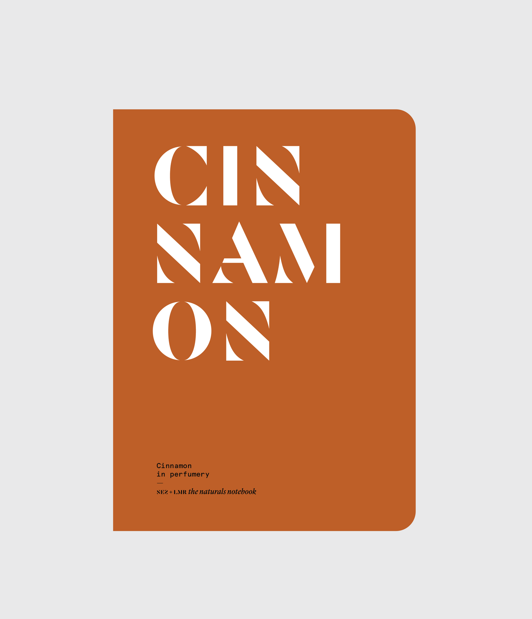 NEZ + LMR the naturals notebook | Cinnamon in Perfumery