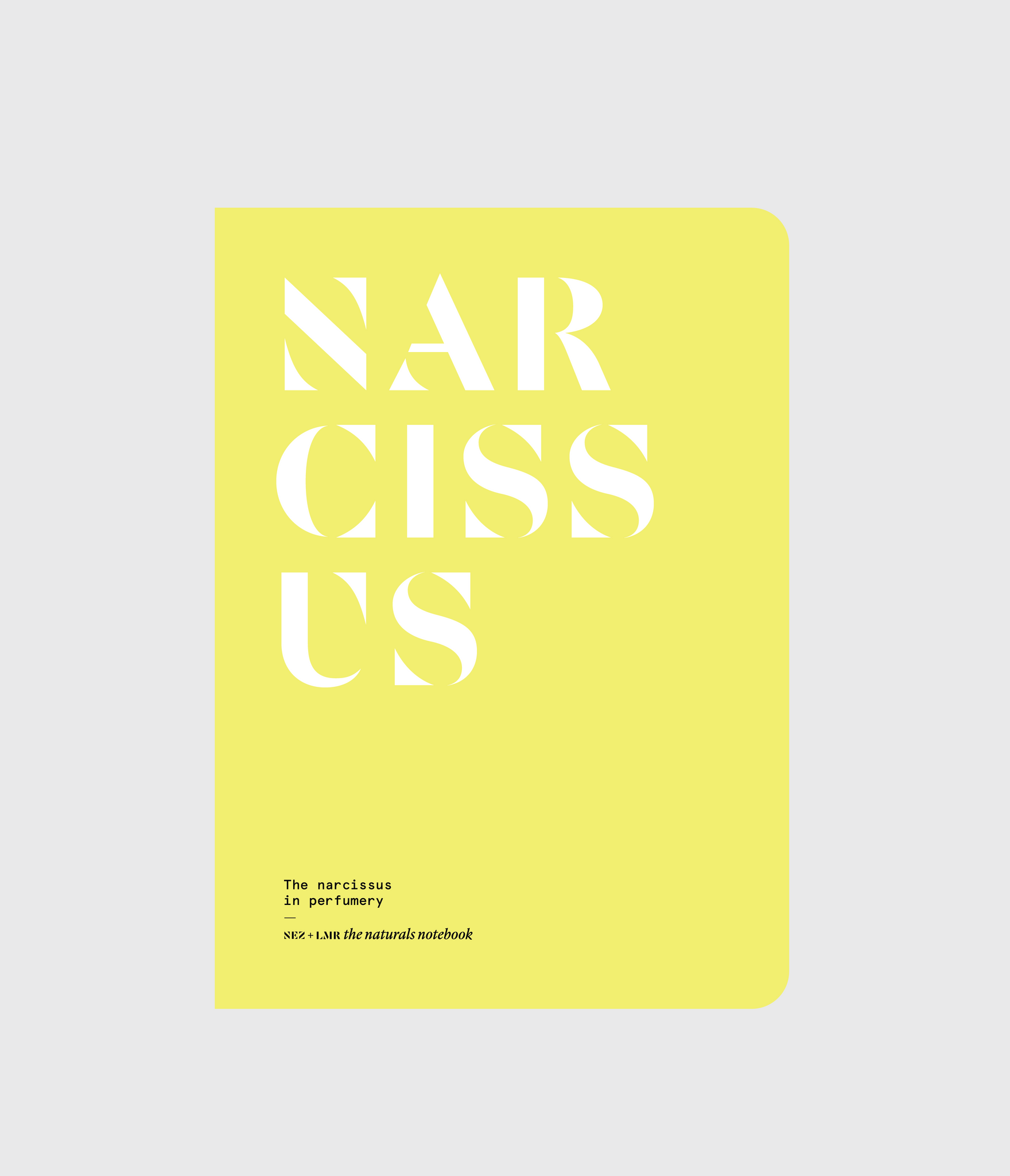 NEZ + LMR the naturals notebook | The Narcissus in Perfumery