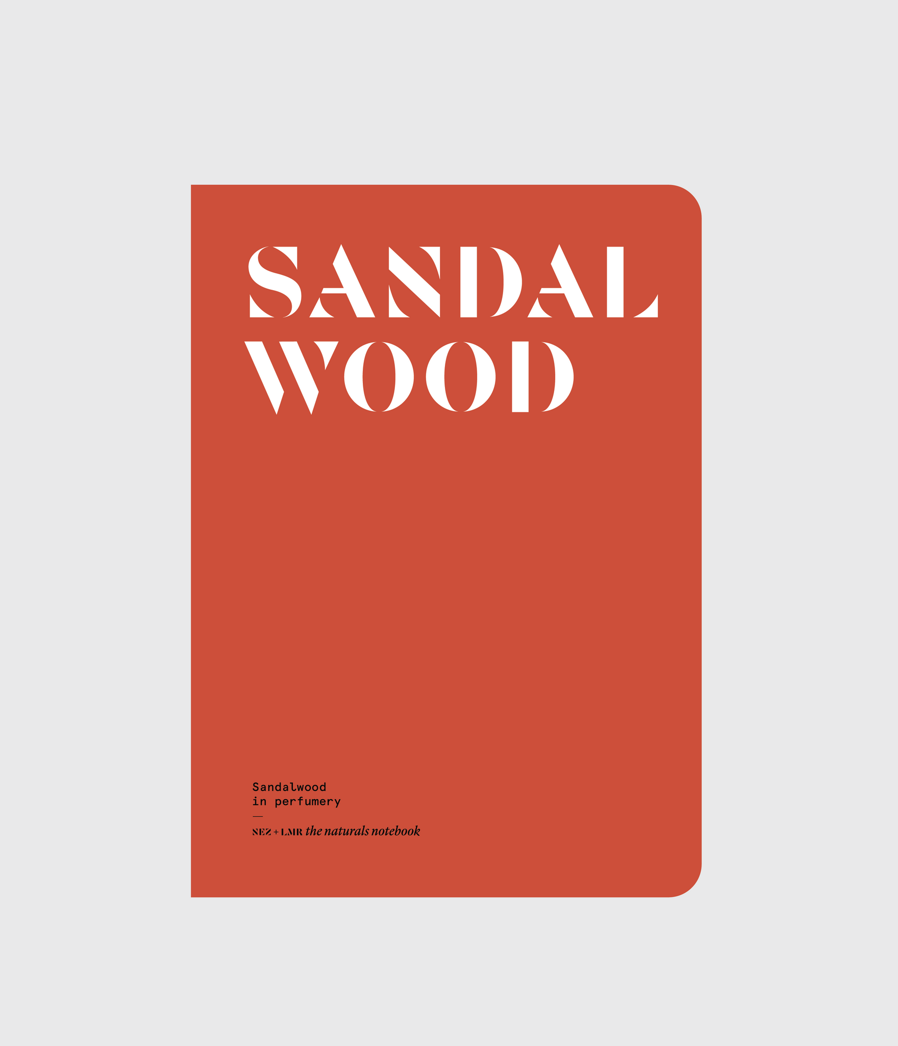 NEZ + LMR the naturals notebook | Sandalwood in Perfumery
